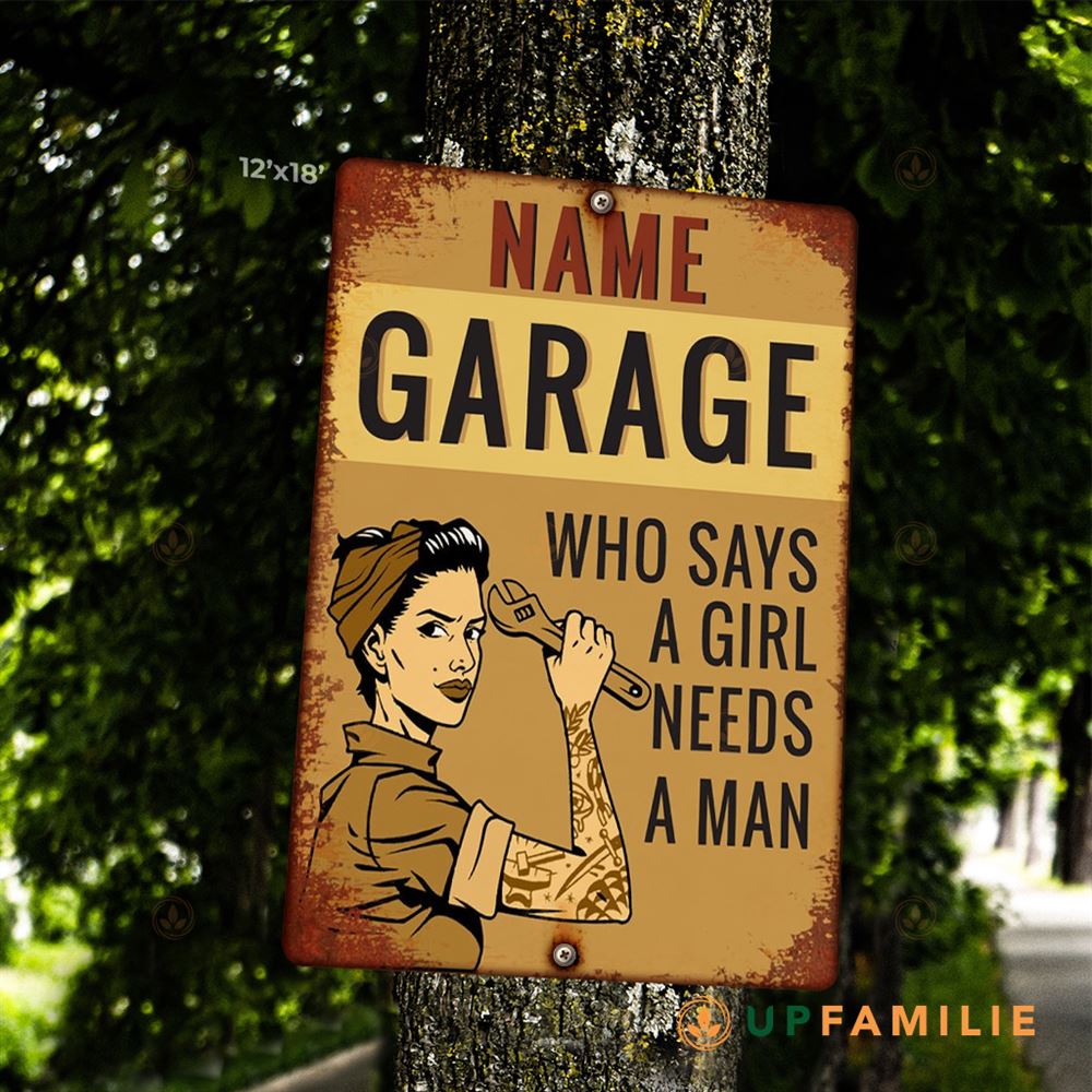 Custom Metal Signs Garage Who Says A Girl Needs A Man